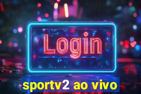 sportv2 ao vivo